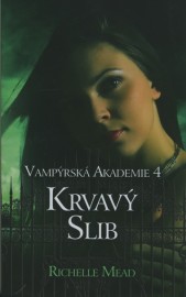 Vampýrská akademie 4 - Krvavý slib